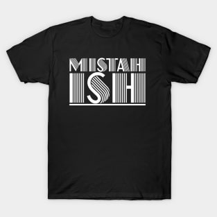 MISTAH ISH Tee T-Shirt